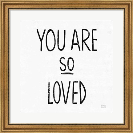 Framed You Are So Loved Sq BW Print