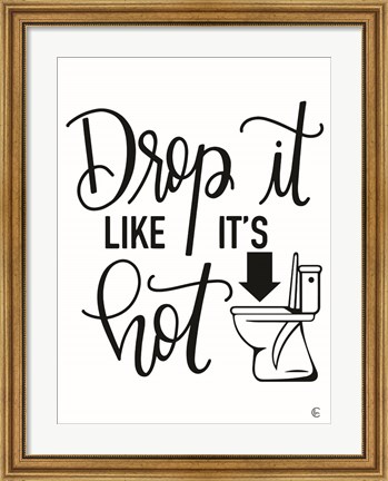 Framed Drop It Like It&#39;s Hot Print