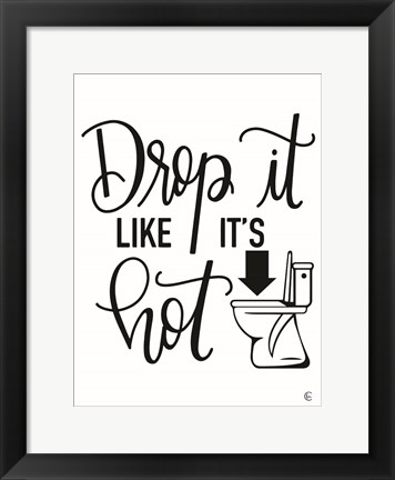 Framed Drop It Like It&#39;s Hot Print