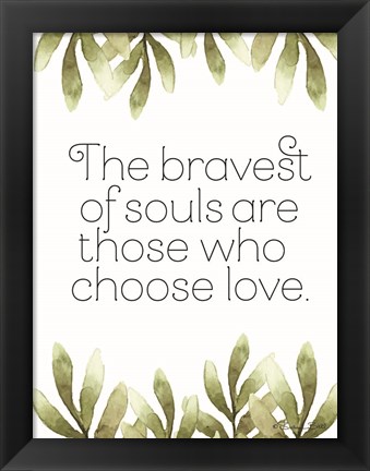 Framed Greenery Bravest of Souls Print