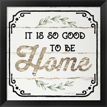 Framed Good to be Home Print