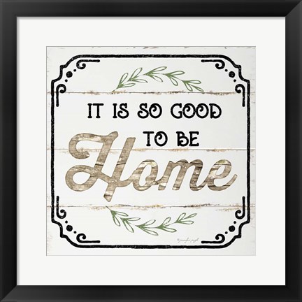 Framed Good to be Home Print