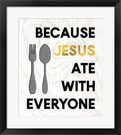 Framed Jesus Ate with Everyone Print