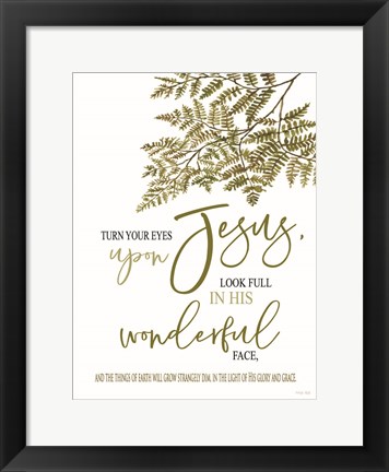 Framed Turn Your Eyes Upon Jesus Print