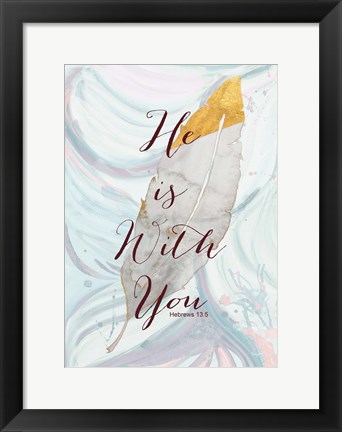 Framed He is with You Print