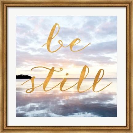 Framed Be Still Print