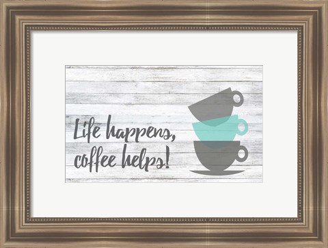 Framed Life Happens, Coffee Helps Print