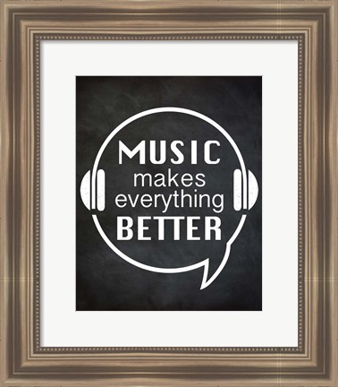 Framed Music Makes Everything Better Print