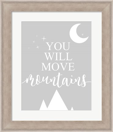 Framed You Will Move Mountains Print