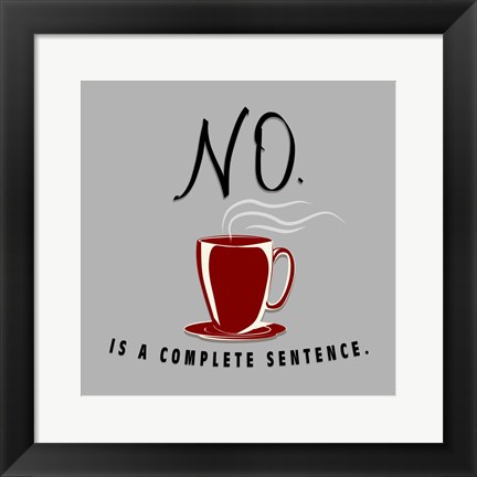 Framed No Is A Complete Sentence Print