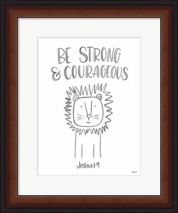 Framed Be Strong and Courageous Print