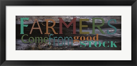 Framed Farmer&#39;s Come from Good Stock Print