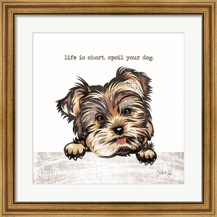 Framed Spoil Your Dog Print