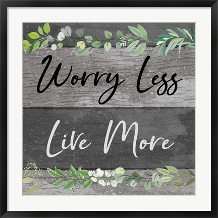 Framed Worry Less, Live More Print