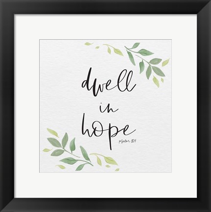 Framed Inspirational Life III-Dwell in Hope Print