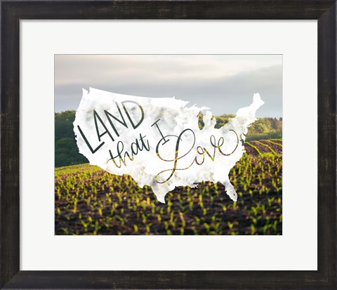 Framed Land That I Love Print