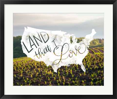 Framed Land That I Love Print