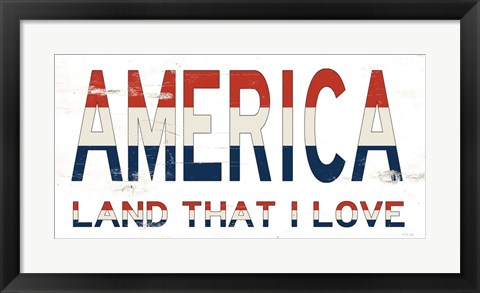 Framed America - Land That I Love Print