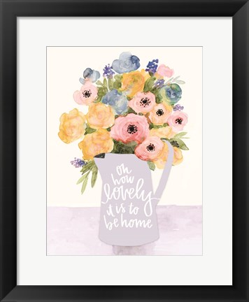 Framed Lovely to Be Home Flowers Print