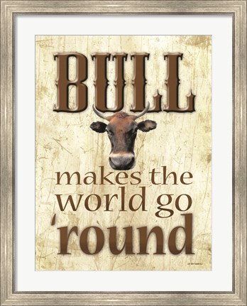 Framed Bull Makes the World Go &#39;Round Print