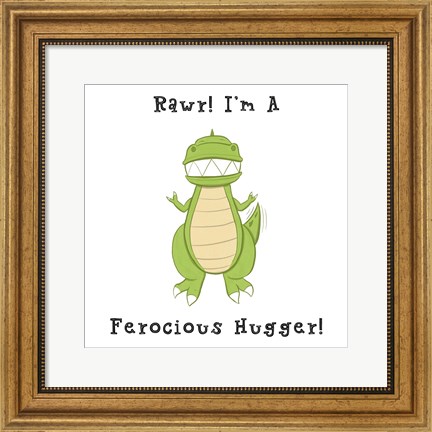 Framed I&#39;m a Ferocious Hugger Print