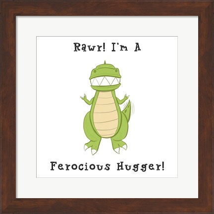 Framed I&#39;m a Ferocious Hugger Print