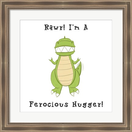 Framed I&#39;m a Ferocious Hugger Print