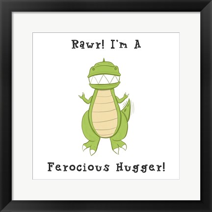 Framed I&#39;m a Ferocious Hugger Print