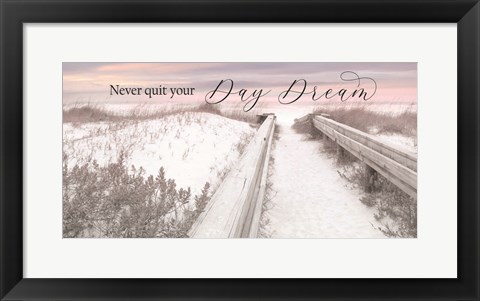 Framed Never Quit Your Day Dream Print