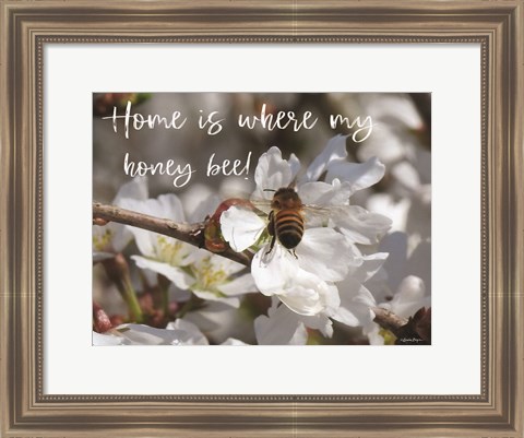 Framed Home is Where My Honey Bee! Print