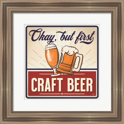 Framed Okay, But First Craft Beer Print