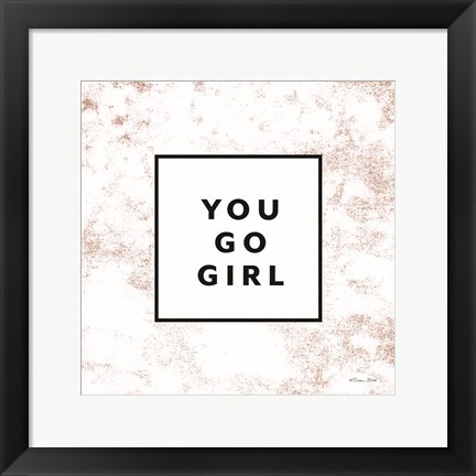 Framed You Go Girl Print