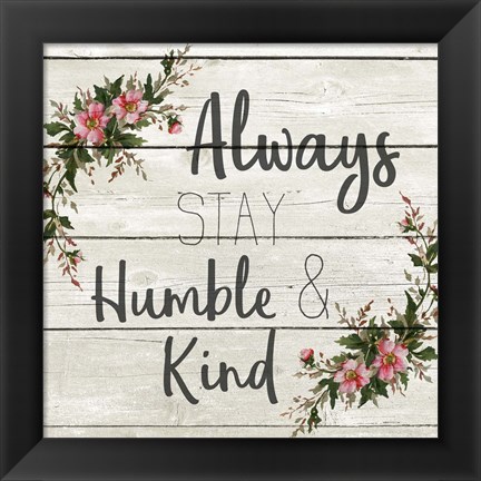 Framed Always Stay Humble and KInd Print