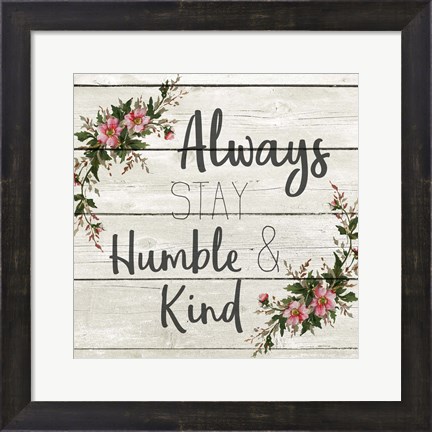 Framed Always Stay Humble and KInd Print