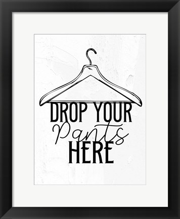 Framed Drop Your Pants BW Print