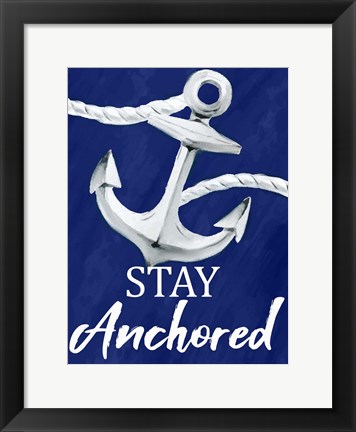 Framed Stay Anchored Print