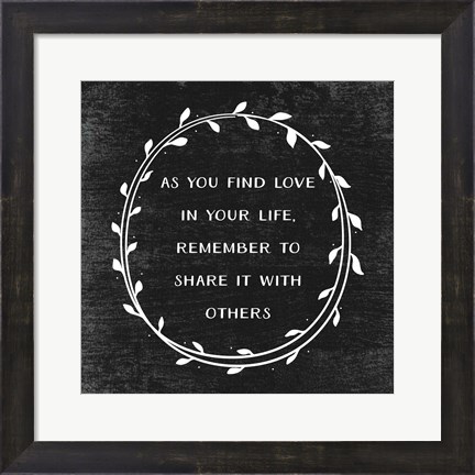 Framed As You Find Love Print