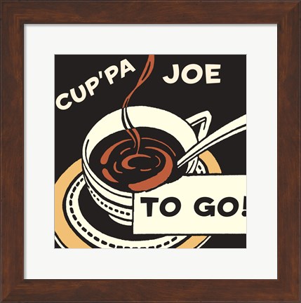 Framed Cup&#39;pa Joe to Go Print