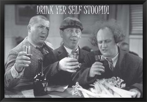 Framed Three Stooges: Drink Yer Self Stoopid Print