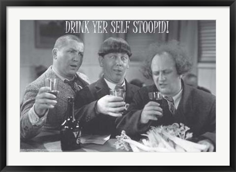 Framed Three Stooges: Drink Yer Self Stoopid Print