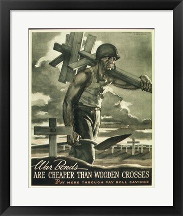 Framed War Bonds are Cheaper than Wooden Crosses Print