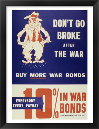 Framed Don&#39;t Go Broke After the War Buy More War Bonds Print