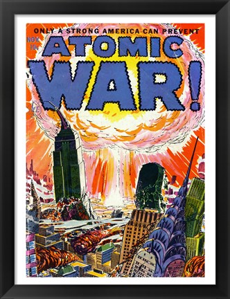 Framed Only a Strong America can Prevent an Atomic War Print