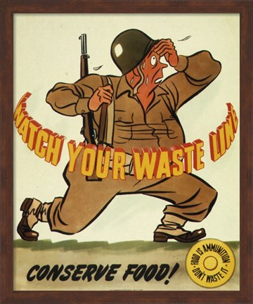 Framed Watch Your Waste Line, Conserve Food. Food is Amnution - U.S. Army Print