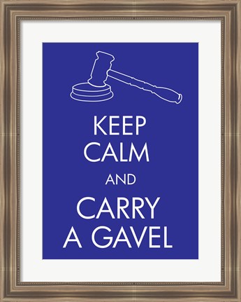 Framed Keep Calm and Carry a Gavel Print