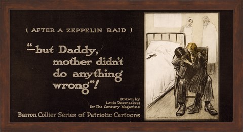 Framed After a Zeppelin Raid -- But Daddy, mother didn&#39;t do anything wrong! Print