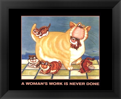 Framed Woman&#39;s Work is Never Done Print