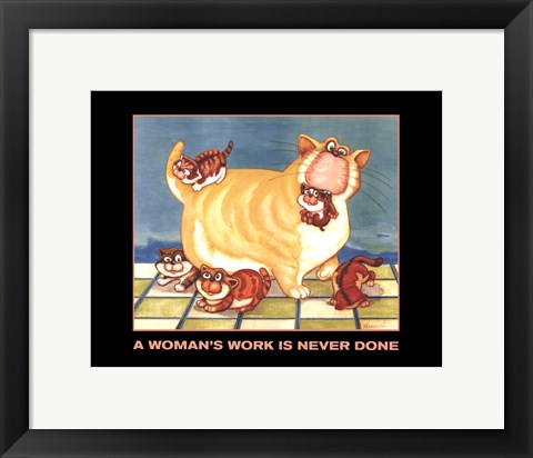 Framed Woman&#39;s Work is Never Done Print