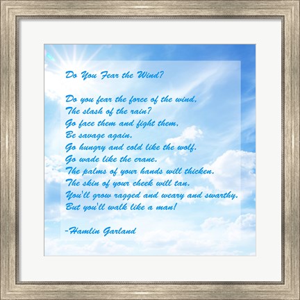 Framed Do You Fear the Wind- Poem by Hamlin Garland Print