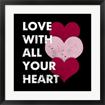 Framed Love With All Your Heart Print